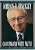 Go Forward With Faith: The Biography of Gordon B. Hinckley