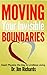 Moving Your Invisible Boundaries: Heart Physics: The Key to Limitless Living
