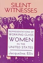 Silent Witnesses: Representations of Working-Class Women in the United States