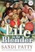 Life in the Blender: Blending Families, Lives and Relationships with Grace (Women of Faith)