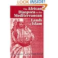 The African Diaspora in the Mediterranean Lands of Islam (Princeton Series on the Middle East) by  Eve Troutt Powell and John O. Hunwick
