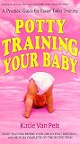 Potty Training Your Baby: A Practical Guide for Easier Toilet Training