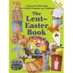 The Lent-easter Book: Living and Celebrating our Catholic customs and Traditions