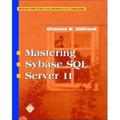 Mastering Sybase SQL Server 11 (McGraw-Hill Series on Client/Server Computing)