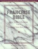 Franchise Bible : How to Buy a Franchise or Franchise Your Own (The Successful Business Library)