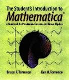 The Students Introduction to Mathematica : A Handbook for Precalculus, Calculus, and Linear Algebra