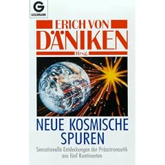 Neue kosmische Spuren: Sensationelle Entdeckungen der Pr�astronautik aus f�nf Kontinenten