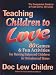Teaching Children to Love: 80 Games & Fun Activities for Raising Balanced Children in Unbalanced Times
