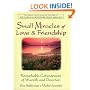 Small Miracles Of Love & Friendship: Remarkable Coincidences of Warmth and Devotion