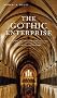 The Gothic Enterprise: A Guide to Understanding the Medieval Cathedral