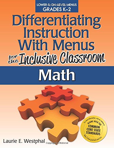 Differentiating Instruction with Menus for the Inclusive Classroom: Math (Grades K-2)