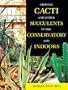 Growing Cacti And Other Succulents In The Conservatory And Indoors