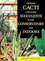 Growing Cacti And Other Succulents In The Conservatory And Indoors