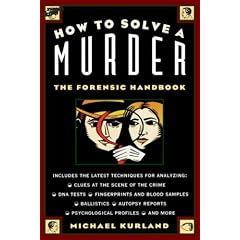 How to Solve a Murder: The Forensic Handbook