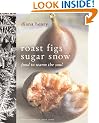 Roast Figs, Sugar Snow: Food to Warm the Soul