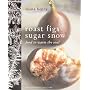 Roast Figs, Sugar Snow: Food to Warm the Soul
