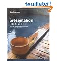 La pr�sentation mise � nu : Pour des pr�sentations percutantes, avec ou sans diaporama