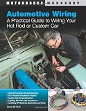 Automotive Wiring: A Practical Guide to Wiring Your Hot Rod or Custom Car (Motorbooks Workshop)