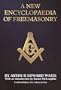 A New Encyclopaedia of Freemasonry (Ars Magna Latomorum) And of Cognate Instituted Mysteries: Their Rites, Literature and History (Combined Edition:  2 Volumes in 1