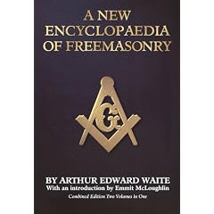 A New Encyclopaedia of Freemasonry (Ars Magna Latomorum : and of Cognate Instituted Mysteries : Their Rites Literature and History/2 Volumes in 1)