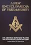 New Encyclopaedia of Freemasonry (Ars Magna Latomorum : and of Cognate Instituted Mysteries : Their Rites Literature and History/2 Volumes in 1)