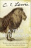 A Year With Aslan: Words of Wisdom and Reflection from the Chronicles of Narnia