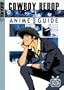 CowBoy Bebop Complete Anime Guide Volume 1