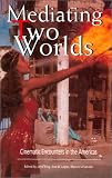 Mediating Two Worlds: Cinematic Encounters in the Americas