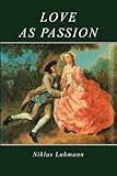 Love as passion : the codification of intimacy