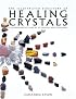 The Illustrated Directory of Healing Crystals: A Comprehensive Guide to 150 Crystals and Gemstones