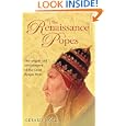 The Renaissance Popes: Statesmen, Warriors and the Great Borgia Myth by  Gerard Noel