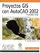 Book Proyectos Gis Con Autocad 2002, Autodesk Map (Diseno Y Creatividad)