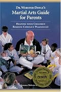 Dr. Webster-Doyle's Martial Arts Guide For Parents: Helping Your Children Resolve Conflict Peacefully