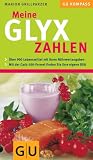 Meine GLYX-Zahlen (GU Kompass): �ber 900 Lebensmitteln mit Ihren N�hrwertangaben. Mit der Carb-100-Formel finden Sie Ihre eigene Di�t - Marion Grillparzer