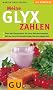 GLYX-Zahlen, Meine: �ber 900 Lebensmitteln mit Ihren N�hrwertangaben. Mit der Carb-100-Formel finden Sie Ihre eigene Di�t (Di�t & Gesundheit)
