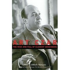 Art Czar: The Rise and Fall of Clement Greenberg: Alice Goldfarb Marquis
