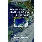 Biogeochemistry of Gulf of Mexico Estuaries by Thomas S. Bianchi, Jonathan R. Pennock, and Robert R. Twilley