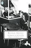 Eichmann in Jerusalem: A Report on the Banality of Evil