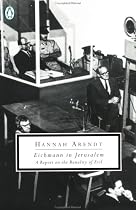 Eichmann in Jerusalem: A Report on the Banality of Evil (Penguin Twentieth Century Classics)