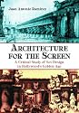 Architecture for the Screen: A Critical Study of Set Design in Hollywood's Golden Age