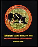 Tracking for Search and Rescue Dogs: A Practical Manual for Novice and Advanced Handlers