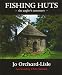 Fishing Huts: The Angler's Sanctuary