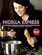 Nigella Express: 130 Recipes for Good Food, Fast