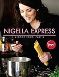 Nigella Express: 130 Recipes for Good Food, Fast