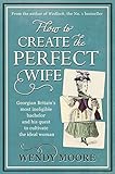How to create the perfect wife