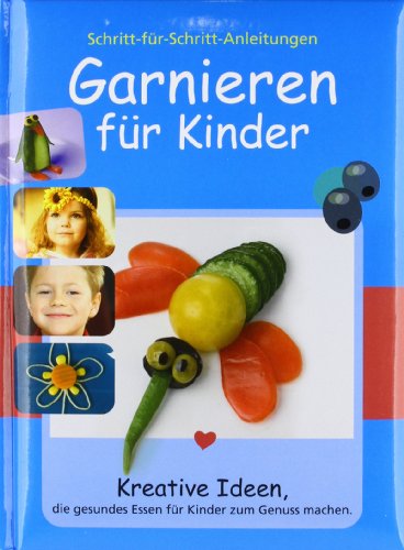 D&ouml;rfler Garnieren f&uuml;r Kinder: Kreative Ideen, die gesundes Essen f&uuml;r Kinder zum Genuss machen