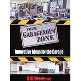 Your Garagenous Zone: Innovative Ideas for the Garage