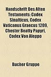 Handschrift Des Alten Testaments: Codex Sinaiticus, Codex Vaticanus Graecus 1209, Chester Beatty Papyri, Codex Von Aleppo-