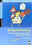 Produkt-Bild: Bu&szlig;geldkatalog: 70originelle Zusatzaufgaben bei Regelverst&ouml;&szlig;en, Primarstufe