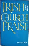 Irish church praise : an authorized supplement to the 1960 edition of the Irish church hymnal. Words edition